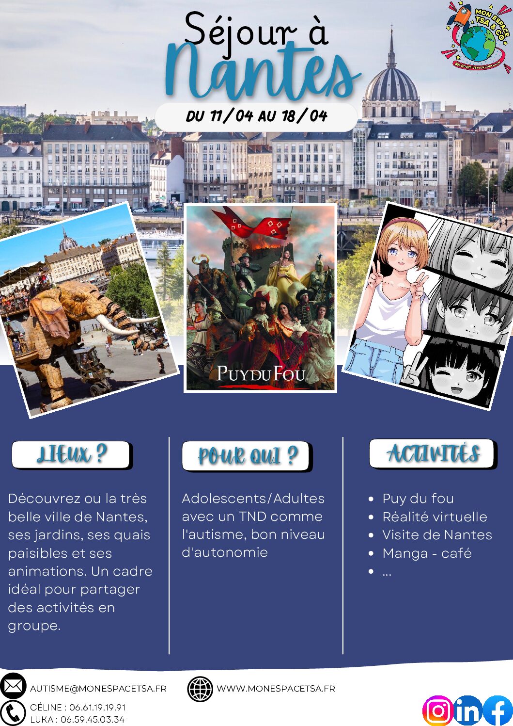Séjour à Nantes 8jours  (11–18 avril 2026)                    Du Puy du Fou au manga café – Séjour TSA sans TDI –Adolescents & adultes autonomes pour les gestes de la vie quotidienne  /                                             PRIX 3 710 €  /                                                        4 PLACES DISPONIBLES